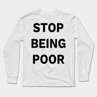 PARIS STOP BEING POOR Long Sleeve T-Shirt